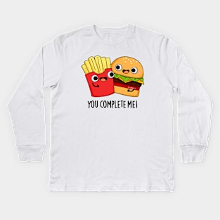 You Complete Me Funny Burger Fries Pun Kids Long Sleeve T-Shirt